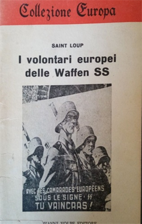 I volontari europei delle Waffen SS.